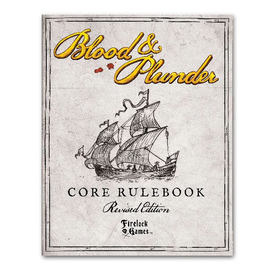 Blood & Plunder Core Rulebook – Revised Edition